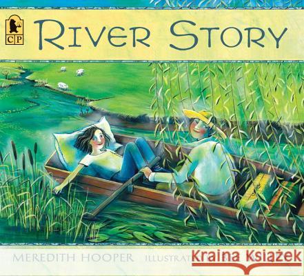 River Story Meredith Hooper Bee Willey 9780763676469 Candlewick Press (MA)