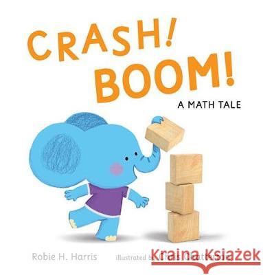 Crash! Boom! a Math Tale Robie H. Harris Chris Chatterton 9780763678272 Candlewick Press (MA)
