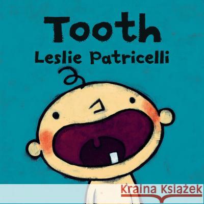 Tooth Leslie Patricelli Leslie Patricelli 9780763679330 Candlewick Press (MA)