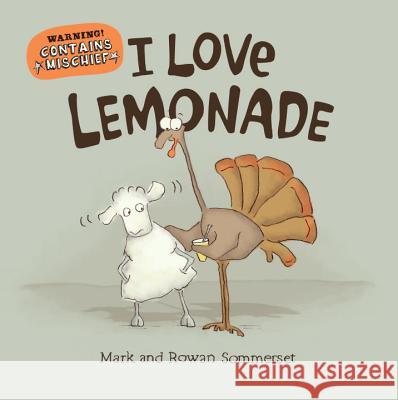 I Love Lemonade Mark Sommerset Rowan Sommerset 9780763680671 Candlewick Press (MA)