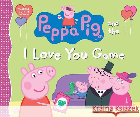 Peppa Pig and the I Love You Game Candlewick Press 9780763681265 Candlewick Entertainment