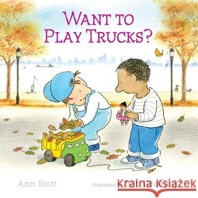 Want to Play Trucks? Ann Stott Bob Graham 9780763681739 Candlewick Press (MA)