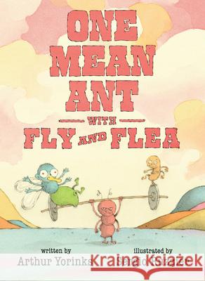 One Mean Ant with Fly and Flea Arthur Yorinks Sergio Ruzzier 9780763683955 Candlewick Press (MA)