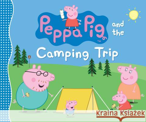 Peppa Pig and the Camping Trip Candlewick Press 9780763687410 Candlewick Entertainment