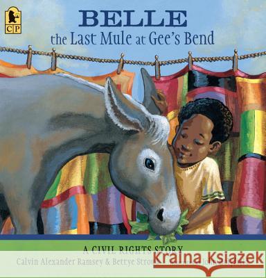 Belle, the Last Mule at Gee's Bend: A Civil Rights Story Bettye Stroud John Holyfield 9780763687694 Candlewick Press (MA)