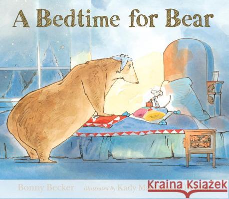 A Bedtime for Bear Bonny Becker Kady MacDonald Denton 9780763688905 Candlewick Press (MA)