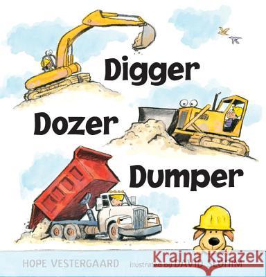 Digger, Dozer, Dumper Hope Vestergaard David Slonim 9780763688936