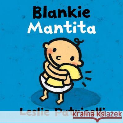 Blankie/Mantita Leslie Patricelli Leslie Patricelli 9780763688974 Candlewick Press (MA)