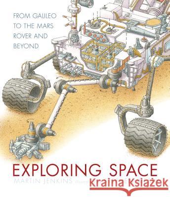 Exploring Space: From Galileo to the Mars Rover and Beyond Martin Jenkins Stephen Biesty 9780763689315