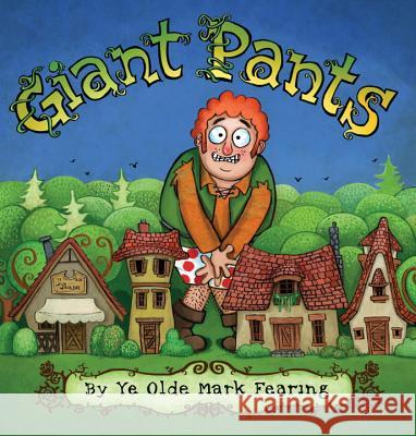 Giant Pants Mark Fearing Mark Fearing 9780763689841 Candlewick Press (MA)