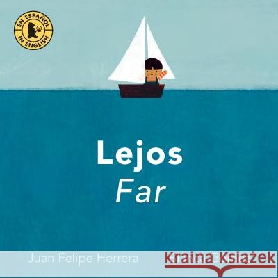 Lejos / Far Juan Felipe Herrera Blanca Gomez 9780763690632