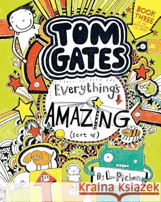 Tom Gates: Everything's Amazing (Sort Of) Liz Pichon Liz Pichon 9780763690984 Candlewick Press (MA)