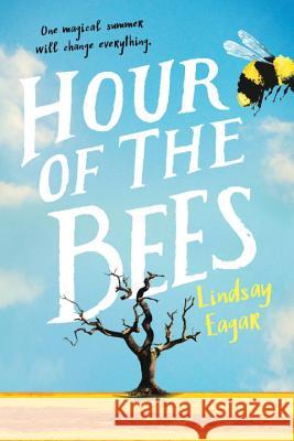 Hour of the Bees Lindsay Eagar 9780763691202 Candlewick Press (MA)