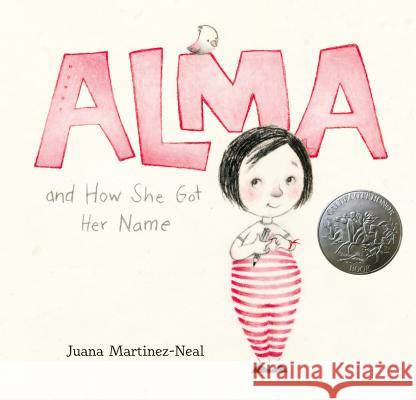 Alma and How She Got Her Name Juana Martinez-Neal Juana Martinez-Neal 9780763693558 Candlewick Press (MA)