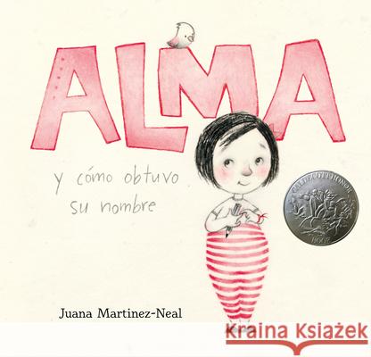 Alma Y Cómo Obtuvo Su Nombre Martinez-Neal, Juana 9780763693589 Candlewick Press (MA)