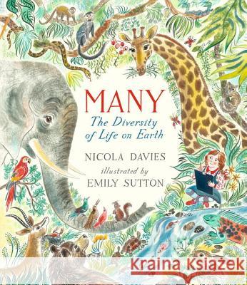 Many: The Diversity of Life on Earth Nicola Davies Emily Sutton 9780763694838 Candlewick Press (MA)