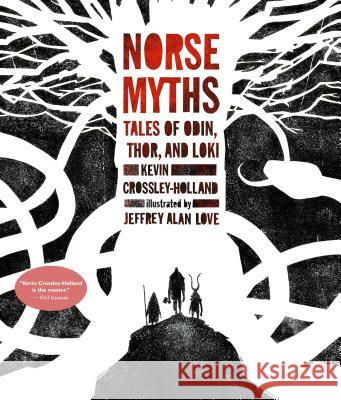 Norse Myths: Tales of Odin, Thor and Loki Kevin Crossley-Holland Jeffrey Alan Love 9780763695002 Candlewick Studio
