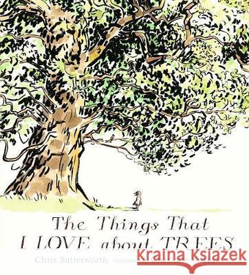 The Things That I Love about Trees Chris Butterworth Charlotte Voake 9780763695699