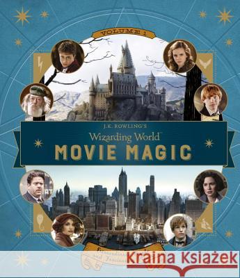 J.K. Rowling's Wizarding World: Movie Magic Volume One: Extraordinary People and Fascinating Places Candlewick Press 9780763695828 Candlewick Press (MA)
