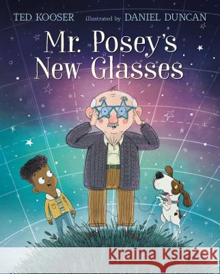 Mr. Posey's New Glasses Ted Kooser Daniel Duncan 9780763696092 Candlewick Press (MA)
