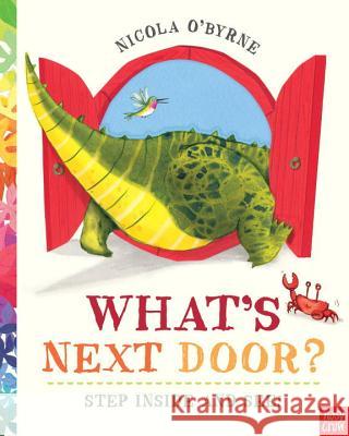 What's Next Door? Nicola O'Byrne Nicola O'Byrne 9780763696344 Nosy Crow