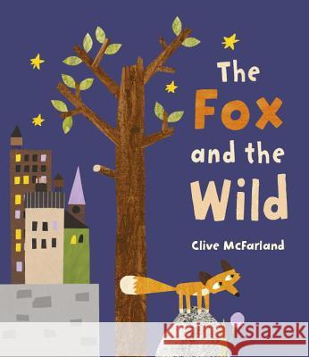 The Fox and the Wild Clive McFarland Clive McFarland 9780763696481 Templar Books
