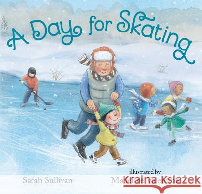 A Day for Skating Sarah Sullivan Madeline Valentine 9780763696863 Candlewick Press (MA)