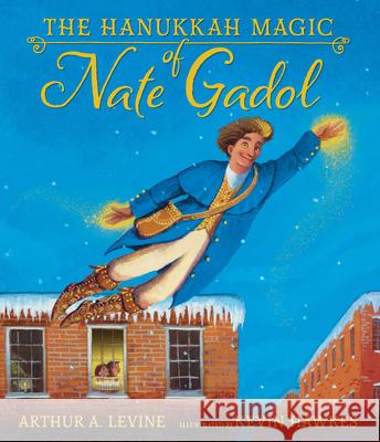 The Hanukkah Magic of Nate Gadol Levine, Arthur A. 9780763697419 Candlewick Press (MA)