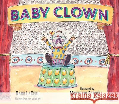 Baby Clown Lareau, Kara 9780763697433 Candlewick Press (MA)