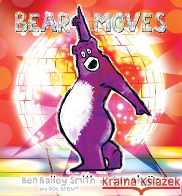 Bear Moves Ben Bailey Smith Sav Akyuz 9780763698317 Candlewick Press (MA)