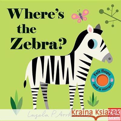 Where's the Zebra? Nosy Crow                                Ingela P. Arrhenius 9780763699147 Nosy Crow