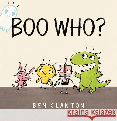 Boo Who? Ben Clanton Ben Clanton 9780763699673 Candlewick Press (MA)