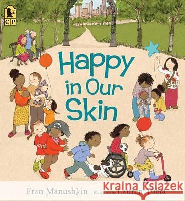 Happy in Our Skin Fran Manushkin Lauren Tobia 9780763699727 Candlewick Press (MA)