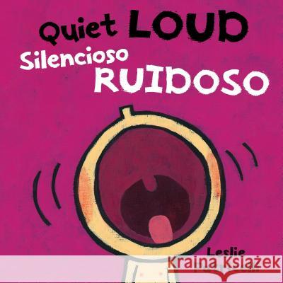 Quiet Loud / Silencioso Ruidoso Leslie Patricelli Leslie Patricelli 9780763699765 Candlewick Press (MA)