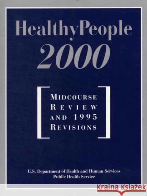 Healthy People 2000: Midcourse Review U S Dept of Health & Human Services 9780763700416 Jones & Bartlett Publishers