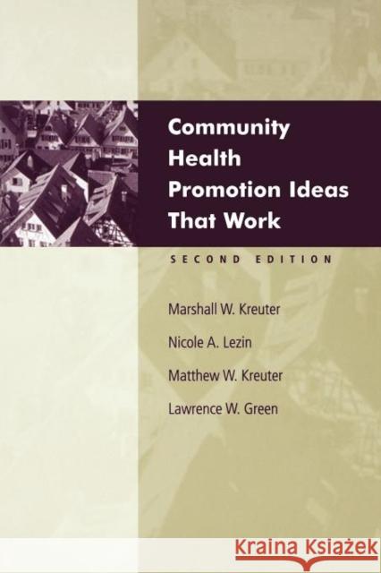 Community Health Promotion Ideas That Work 2e Kreuter, Marshall W. 9780763700591 Jones & Bartlett Publishers