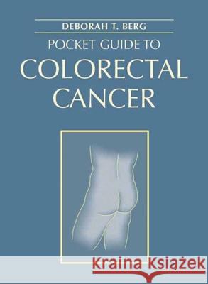 Pocket Guide to Colorectal Cancer Deborah T. Berg 9780763701727 Jones & Bartlett Publishers