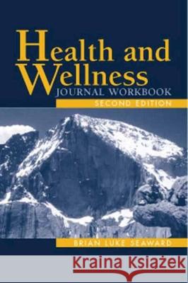 Health and Wellness Journal Workbook Brian Luke Seaward 9780763708573