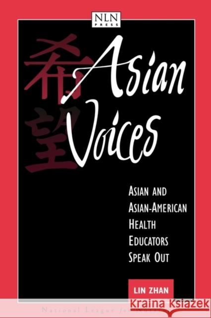 Asian Voices: Asian and Asian-American Health Educators Speak Out Zhan, Lin 9780763709228 JONES AND BARTLETT PUBLISHERS, INC