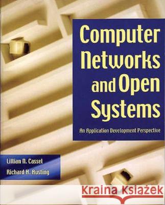 Computer Networks and Open Systems: An Application Development Perspective: An Application Development Perspective Cassel, L. N. 9780763711221 JONES AND BARTLETT PUBLISHERS, INC