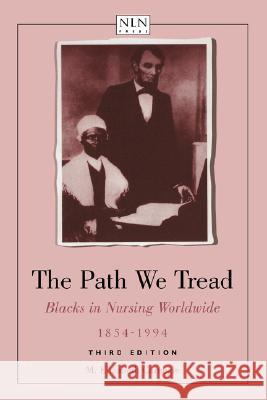 The Path We Tread: Blacks in Nursing Worldwide, 1854-1994: Blacks in Nursing Worldwide, 1854-1994 Carnegie, M. Elizabeth 9780763712471 Jones & Bartlett Publishers