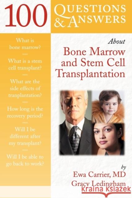 100 Questions & Answers about Bone Marrow and Stem Cell Transplantation Ewa Carrier Gracy Ledingham 9780763712730 Jones & Bartlett Publishers