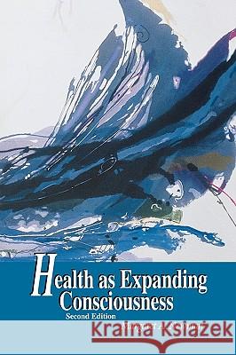 Health as Expanding Consciousness Margaret A. Newman 9780763712778 JONES AND BARTLETT PUBLISHERS, INC