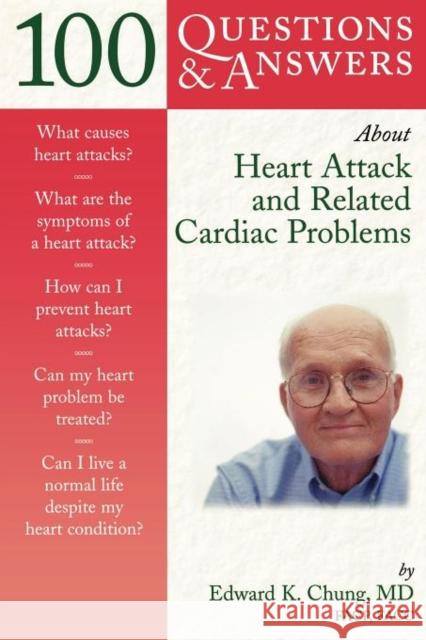 100 Q&as about Heart Attack and Related Cardiac Problems Chung, Edward K. 9780763712945 Jones & Bartlett Publishers