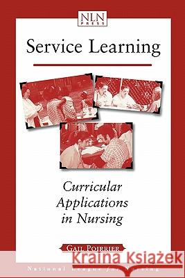 Service Learning: Curricular Applications in Nursing Poirrier, Gail P. 9780763714291 JONES AND BARTLETT PUBLISHERS, INC