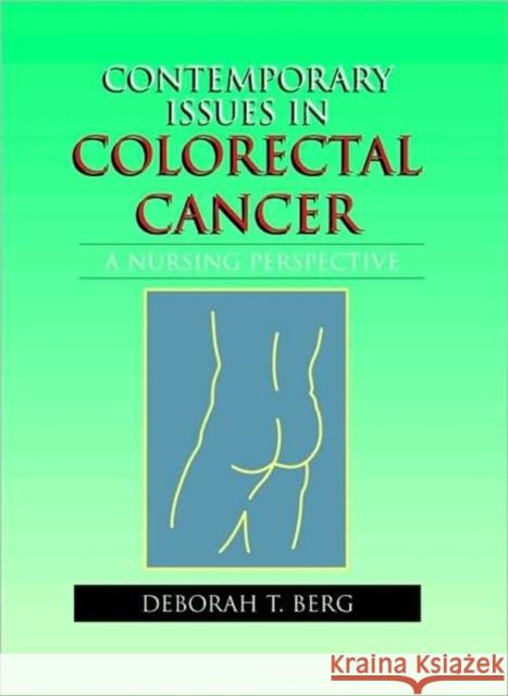 Contemporary Issues in Colorectal Cancer Berg, Deborah T. 9780763714758 Jones & Bartlett Publishers