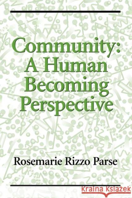Community: A Human Becoming Perspective: A Human Becoming Perspective Parse, Rosemarie Rizzo 9780763715649 Jones & Bartlett Publishers