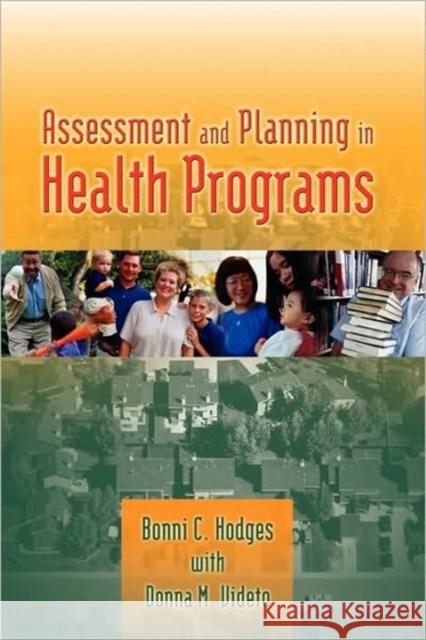 Assessment and Planning in Health Programs Bonni C. Hodges Donna M. Videto 9780763717483 Jones & Bartlett Publishers
