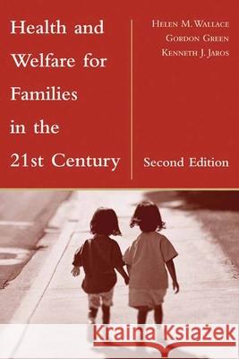 Health and Welfare for Families in the 21st Century Edward F. McClay Gordon Green Kenneth J. Jaros 9780763718596 Jones and Bartlett Publishers, Inc.