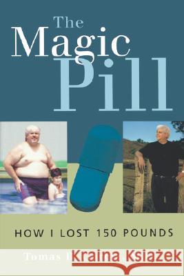 The Magic Pill: How I Lost 150 Pounds: How I Lost 150 Pounds Garcia, Tomas B. 9780763721510 Jones & Bartlett Publishers
